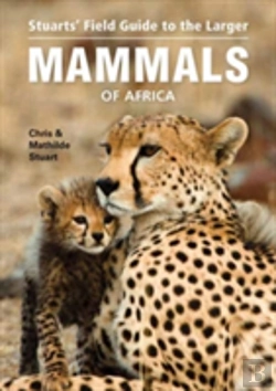 Bertrand.pt - Stuartsâ€™ Field Guide To Larger Mammals Of Africa