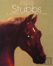 Stubbs ; Le Peintre Tres Anglais Du Cheval