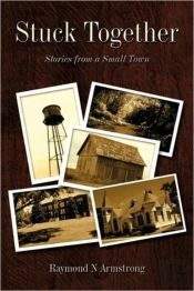 Stuck Together: Stories From A Small Tow