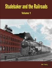 Studebaker And The Railroads - Volume 1
