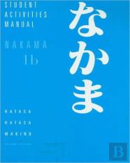 Student Activities Manual For Hatasa/Hatasa/Makino'S Nakama 1b:  Introductory Japanese: Communication, Culture, Context