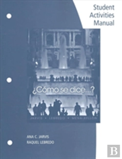 Bertrand.pt - Student Activities Manual For Jarvis/Lebredo/Mena-Ayllon'S Como Se Dice...?, 11th