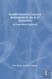 Student-Centered Literacy Assessment In The 6-12 Classroom