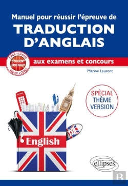 Bertrand.pt - Student Friendly ; Manuel Pour Réussir L'Épreuve De Traduction D'Anglais Aux Examens Et Concours ; Cpge, Licence, Master, Capes ; Spécial Thème-Version