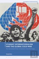 Student Internationalism And The Global Cold War