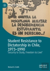 Student Resistance To Dictatorship In Chile, 1973-1990