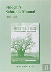Student Solutions Manual For Biostatistics For The Biological And Health Sciences