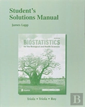 Student Solutions Manual For Biostatistics For The Biological And Health Sciences
