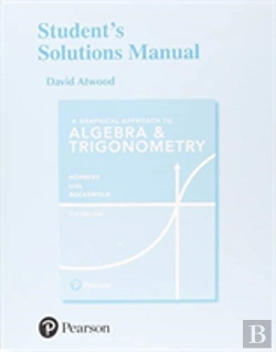 Bertrand.pt - Student Solutions Manual For Graphical Approach To Algebra & Trigonometry, A