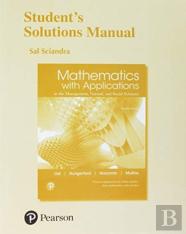 Student Solutions Manual For Mathematics With Applications In The Management, Natural, And Social Sciences