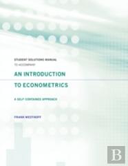 Student Solutions Manual To Accompany An Introduction To Econometrics: A Self-Contained Approach