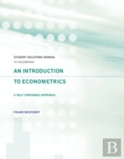 Student Solutions Manual To Accompany An Introduction To Econometrics: A Self-Contained Approach
