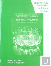 Student Study Guide With Solutions Manual For Alexander/Koeberlein'S  Elementary Geometry For College Students