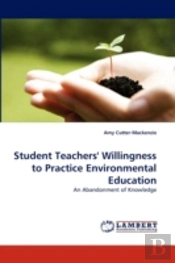 Student Teachers' Willingness To Practice Environmental Education