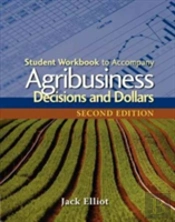 Student Workbook For Elliot'S Agribusiness: Decisions And Dollars, 2nd