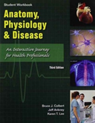 Student Workbook To Accompany Anatomy, Physiology, And Disease
