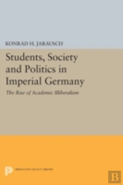Bertrand.pt - Students, Society And Politics In Imperial Germany