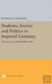 Students, Society And Politics In Imperial Germany