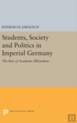 Bertrand.pt - Students, Society And Politics In Imperial Germany