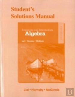Bertrand.pt - Student'S Solutions Manual For Beginning And Intermediate Algebra