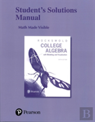Student'S Solutions Manual For College Algebra With Modeling & Visualization