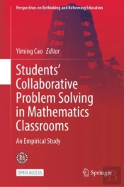 Studentsâ€™ Collaborative Problem Solving In Mathematics Classrooms