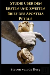 Studie Uber Den Ersten Und Zweiten Brief Des Apostels Petrus
