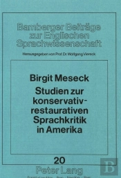 Studien Zur Konservativ-Restaurativen Sprachkritik In Amerika