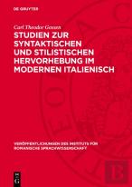 Studien Zur Syntaktischen Und Stilistischen Hervorhebung Im Modernen Italienisch