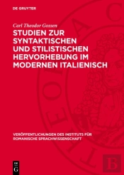 Studien Zur Syntaktischen Und Stilistischen Hervorhebung Im Modernen Italienisch