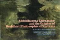 Studies In Abhidharma Literature And The Origins Of Buddhist Philosophical Systems