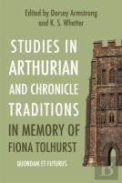 Studies In Arthurian And Chronicle Traditions In Memory Of Fiona Tolhurst
