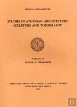 Bertrand.pt - Studies In Athenian Architecture, Sculpture, And Topography Presented To Homer A. Thompson