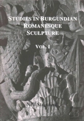 Studies In Burgundian Romanesque Sculpture, Volume I