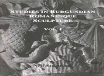 Studies In Burgundian Romanesque Sculpture, Volume I
