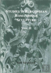 Studies In Burgundian Romanesque Sculpture, Volume Ii