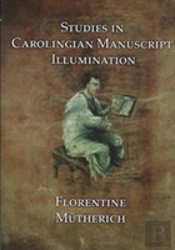 Studies In Carolingian Manuscripts