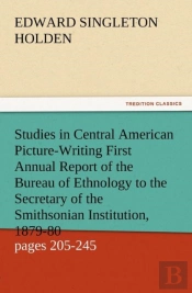 Studies In Central American Picture-Writing First Annual Report Of The Bureau Of Ethnology To The Secretary Of The Smithsonian Institution, 1879-80, G