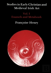 Studies In Early Christian And Medieval Irish Art, Volume I