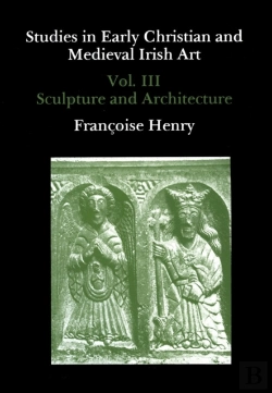 Bertrand.pt - Studies In Early Christian And Medieval Irish Art, Volume Iii