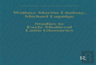 Studies In Early Medieval Latin Glossaries