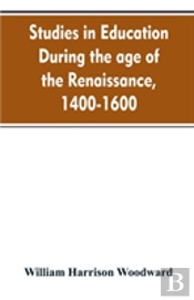 Studies In Education During The Age Of The Renaissance, 1400-1600