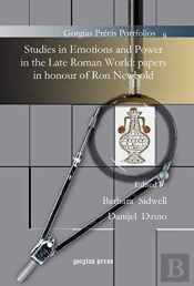 Studies In Emotions And Power In The Late Roman World: Papers In Honour Of Ron Newbold