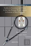 Studies In Emotions And Power In The Late Roman World: Papers In Honour Of Ron Newbold