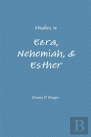 Studies In Ezra, Nehemiah, & Esther