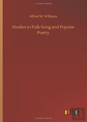 Studies In Folk-Song And Popular Poetry