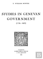 Studies In Genevan Government : 1536-1605