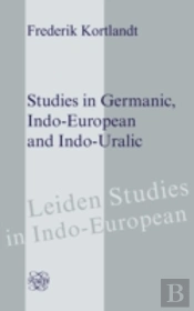 Studies In Germanic, Indo-European And Indo-Uralic
