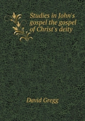 Studies In John'S Gospel The Gospel Of Christ'S Deity