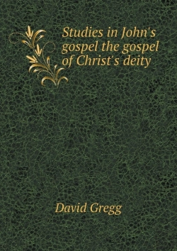Bertrand.pt - Studies In John'S Gospel The Gospel Of Christ'S Deity